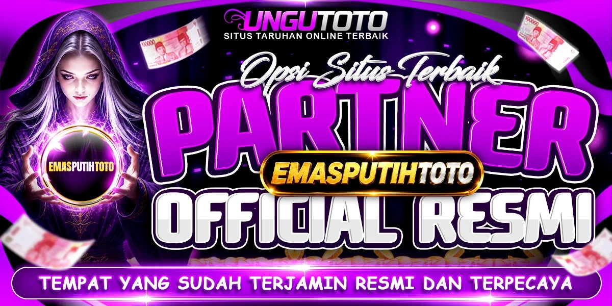 Patner Resmi UNGUTOTO Adalah EMASPUTIHTOTO